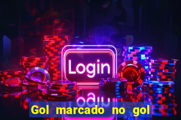 Gol marcado no gol marcado betano